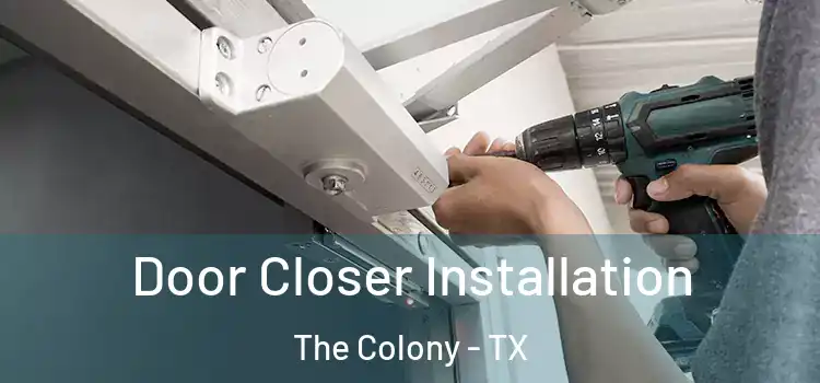  Door Closer Installation The Colony - TX