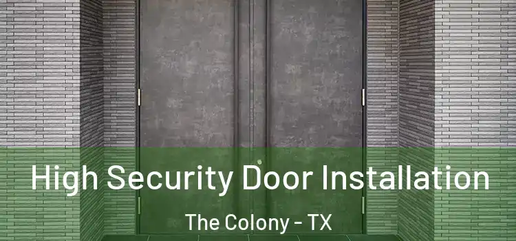 High Security Door Installation The Colony - TX